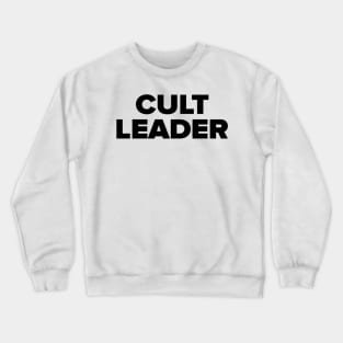 Cult Leader Crewneck Sweatshirt